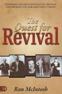 Quest for Revival: Experiencing Great Revivals of the Past, Empowering You for God's Move Today! di Ron McIntosh edito da HARRISON HOUSE