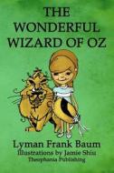 The Wonderful Wizard of Oz: Volume 1 of L.F.Baum's Original Oz Series di L. Frank Baum edito da Theophania Publishing