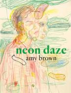 Neon Daze di Amy Brown edito da Victoria University Press