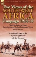 Two Views of the South-West Africa Campaign 1914-15: With Botha in the Field: Recollections of Botha's Bodyguard Troop b di Moore Ritchie, J. P. Kay Robinson edito da LEONAUR LTD
