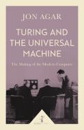 Turing and the Universal Machine (Icon Science) di Jon Agar edito da Icon Books Ltd