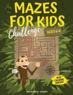 Mazes For Kids Ages 6-8 Challenge di Activity Josh edito da Activity Josh
