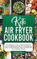 Keto Air Fryer Cookbook di Anna Grace edito da Anna Grace