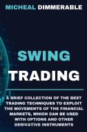 SWING TRADING: A BRIEF COLLECTION OF THE di MICHEAL DIMMERABLE edito da LIGHTNING SOURCE UK LTD