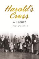 Harold's Cross di Joe Curtis edito da The History Press
