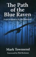 The Path Of The Blue Raven di Mark Townsend edito da John Hunt Publishing