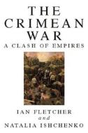 The Crimean War di Ian Fletcher, Natalia Ishchenko edito da The History Press Ltd