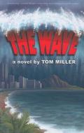 The Wave di Tom Miller edito da Sherman Asher Publishing