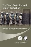 The Great Recession and Import Protection: The Role of Temporary Trade Barriers edito da CTR FOR ECONOMIC POLICY RES