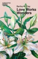 Love Works Wonders di Bertha M. Clay edito da LIGHTNING SOURCE INC