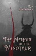 The Memoir Of The Minotaur di TOM SHACHTMAN edito da Lightning Source Uk Ltd