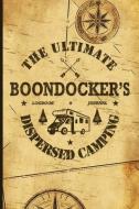 The Ultimate Boondocker's Dispersed Camping Logbook and Journal di Nola Lee Kelsey edito da Soggy Nomad Press