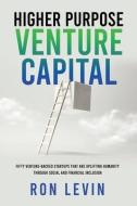 Higher Purpose Venture Capital di Ron Levin edito da MINDSTIR MEDIA