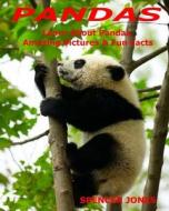 Pandas: Learn about Pandas Amazing Pictures & Fun Facts di Spencer Jones edito da Createspace Independent Publishing Platform