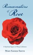 Reincarnations of Rose di Mary Saurer-Smith edito da Balboa Press