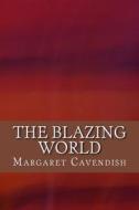 The Blazing World di Margaret Cavendish edito da Createspace Independent Publishing Platform