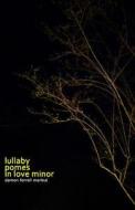 Lullaby Pomes in Love Minor di Damon Ferrell Marbut edito da Createspace Independent Publishing Platform