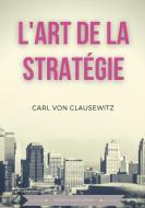 L'art de la stratégie di Carl Von Clausewitz edito da Books on Demand