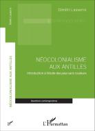 Néocolonialisme aux Antilles di Dimitri Lasserre edito da Editions L'Harmattan