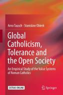 Global Catholicism, Tolerance and the Open Society di Stanislaw Obirek, Arno Tausch edito da Springer International Publishing