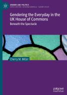 Gendering the Everyday in the UK House of Commons di Cherry M. Miller edito da Springer International Publishing