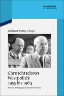 Chruschtschows Westpolitik 1955 bis 1964 Band 2 edito da de Gruyter Oldenbourg