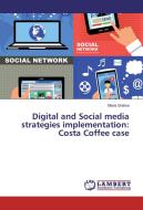 Digital and Social media strategies implementation: Costa Coffee case di Maria Gridina edito da LAP Lambert Academic Publishing