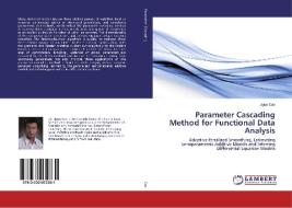 Parameter Cascading Method for Functional Data Analysis di Jiguo Cao edito da LAP Lambert Academic Publishing