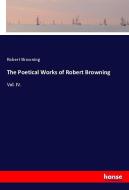 The Poetical Works of Robert Browning di Robert Browning edito da hansebooks