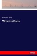Märchen und Sagen di Ernst Moritz Arndt edito da hansebooks