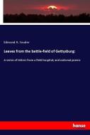 Leaves from the battle-field of Gettysburg: di Edmund A. Souder edito da hansebooks