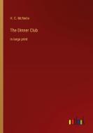 The Dinner Club di H. C. Mcneile edito da Outlook Verlag