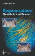 Regeneration: Stem Cells and Beyond di E. Heber-Katz, Ellen Heber-Katz edito da Springer Berlin Heidelberg