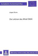 Die Lektüren des Alfred Döblin di Jürgen Blume edito da Lang, Peter GmbH