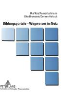 Bildungsportale - Wegweiser im Netz di Olaf Kos, Rainer Lehmann, Elke Brenstein, Doreen Holtsch edito da Lang, Peter GmbH