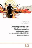 Ansatzpunkte zur Steigerung des Markenwerts di Stefanie Bartl, Ines Nußbaumer edito da VDM Verlag Dr. Müller e.K.