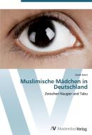 Muslimische Mädchen in Deutschland di Sarah Geist edito da AV Akademikerverlag