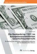 Die Bankenkrise 1931 im kompetenzorientierten Geschichtsunterricht di Patricia Konik edito da AV Akademikerverlag