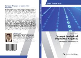 Concept Analysis of Implicative Algebras di Alexandra Hänig edito da AV Akademikerverlag
