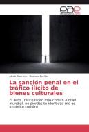 La sanción penal en el tráfico ilícito de bienes culturales di Alexis Guerrero, Gustavo Benitez edito da EAE