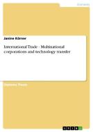 International Trade - Multinational corporations and technology transfer di Janine Körner edito da GRIN Publishing