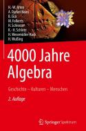 4000 Jahre Algebra di Heinz-Wilhelm Alten, A. Djafari Naini, Bettina Eick, Menso Folkerts, Hartmut Schlosser, Karl-Heinz Schlote edito da Springer-Verlag GmbH