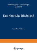 Das römische Rheinland Archäologische Forschungen seit 1945 di Harald ¿von¿ Petrikovits edito da VS Verlag für Sozialwissenschaften