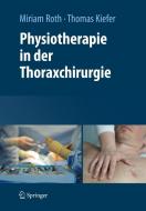 Physiotherapie in der Thoraxchirurgie di Miriam Roth, Thomas Kiefer edito da Springer-Verlag KG