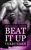Beat it up - Verbunden di Samantha J. Green edito da Books on Demand