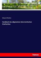 Handbuch des allgemeinen österreichischen Strafrechtes di Eduard Herbst edito da hansebooks