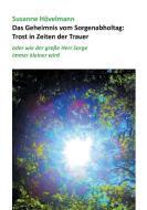 Das Geheimnis vom Sorgenabholtag: Trost in Zeiten der Trauer di Susanne Hövelmann edito da Books on Demand
