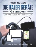Vom Nutzen digitaler Geräte für Senioren di Monika Sintram-Meyer edito da tredition