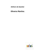 Oliveira Martins di Anthero De Quental edito da Outlook Verlag
