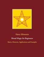 Ritual Magic for Beginners di Harry Eilenstein edito da Books on Demand